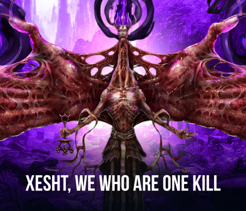 Xesht, We Who Are One Kill